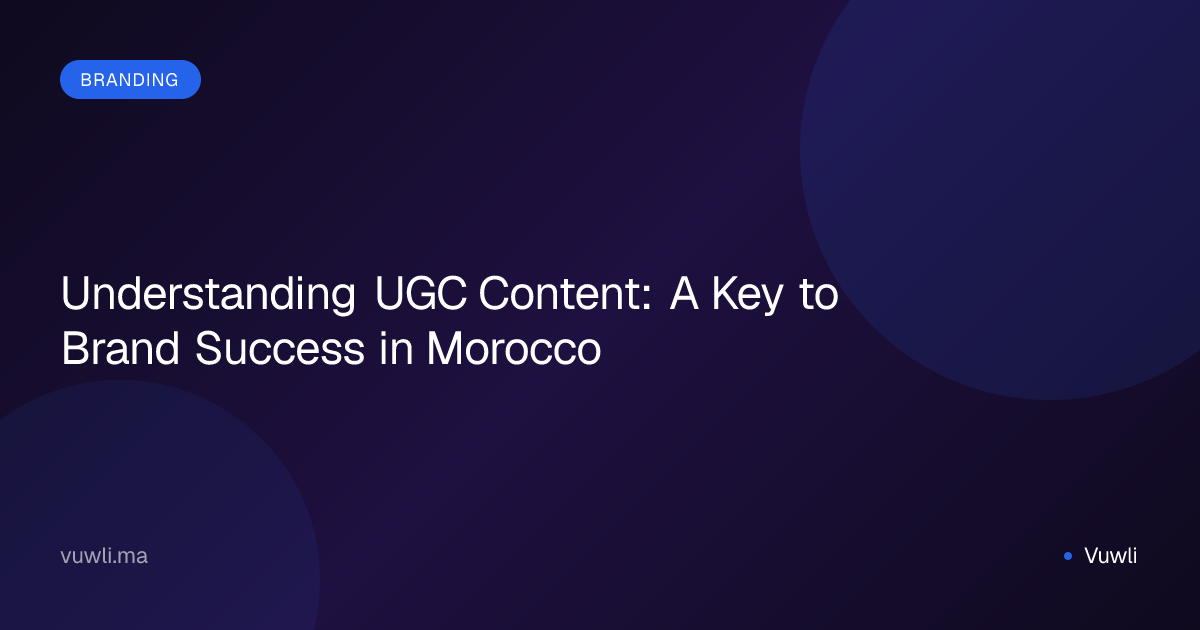 Understanding UGC Content: A Key to Brand Success in Morocco
