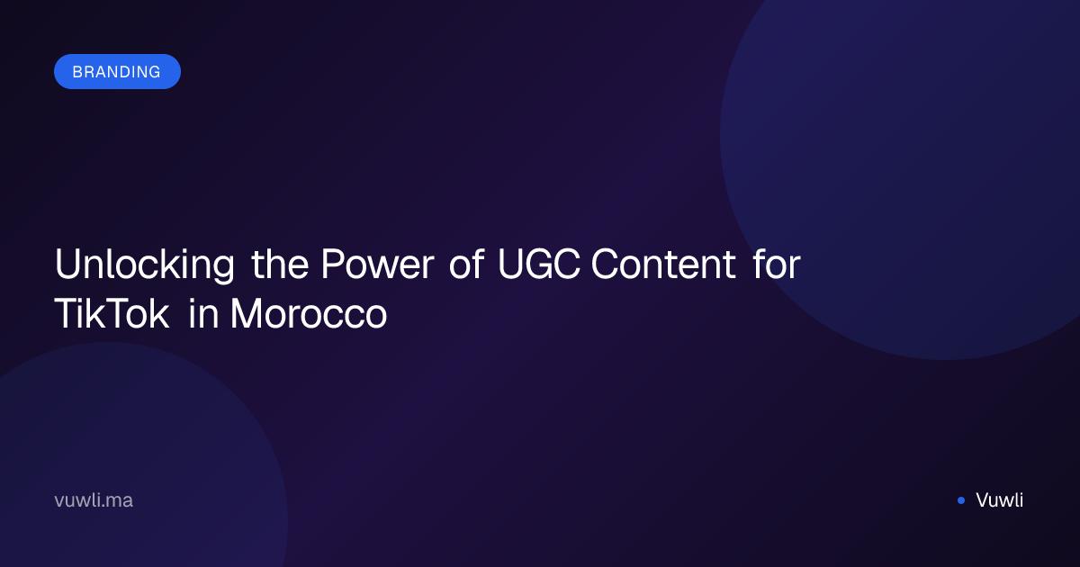 Unlocking the Power of UGC Content for TikTok in Morocco